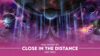 FINAL FANTASY XIV  Close in the Distance THE PRIMALS ver with lyrics [upl. by Akcinehs588]