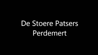 De Stoere Patsers  Perdemert [upl. by Eberhard740]