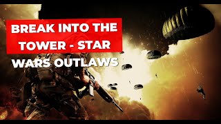 Break into the tower  Star Wars Outlaws [upl. by Olivie]