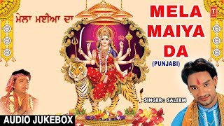 Mela Maiya Da I Superhit Punjabi Devi Bhajans I SALEEM I Full Audio Songs Juke Box [upl. by Cynthy]