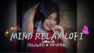 Deep Relax all day song Slowed amp Reverb song lofi lofihiphop hiphop lofibeats music beats [upl. by On]