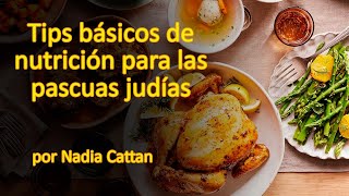 TIPS BÁSICOS DE NUTRICIÓN PARA LAS PASCUAS JUDÍAS POR NADIA CATTAN [upl. by Mathe917]