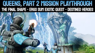 Queens Part 2 Mission Playthrough Ergo Sum Destined Heroes Quest  Destiny 2 [upl. by Esirahs987]