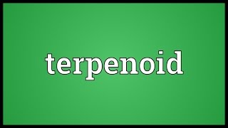 Terpenoid Meaning [upl. by Maureene263]