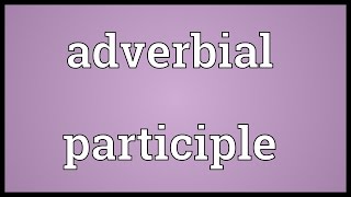 Adverbial participle Meaning [upl. by Itsim]