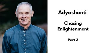 Adyashanti Satsang  Chasing Enlightenment  Part 3 [upl. by Yasmin]