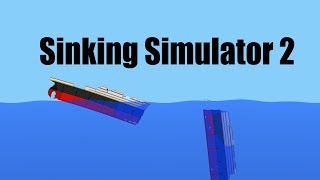 Sinking Simulator 2 Gameplay [upl. by Hallimaj729]