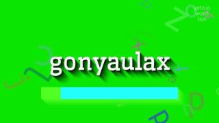 How to say quotgonyaulaxquot High Quality Voices [upl. by Nodababus]