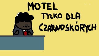 MOTEL TYLKO DLA CZARNOSKÓRYCH [upl. by Lupita]