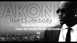 Akon  Hurt Somebody Lyrics On Screen Official HQ [upl. by Wooster791]