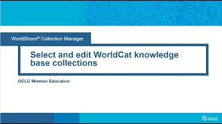 Select and edit WorldCat knowledge base collections [upl. by Eirrehs51]