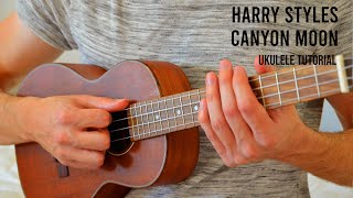 Harry Styles  Canyon Moon EASY Ukulele Tutorial With Chords  Lyrics [upl. by Naul337]