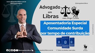 APOSENTADORIA por tempo de contribuição para a Comunidade Surda [upl. by Initirb]