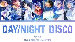 DayNight DiSCO  IDOLiSH7 kanromeng color coded lyrics [upl. by Derte723]