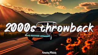 2000s throwback vibes mix nostalgia playlist 2000s music hits [upl. by Stelmach]