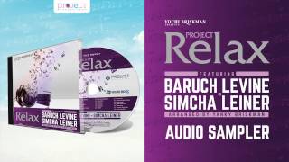 Project Relax 3 Sample Ft Simcha Leiner and Baruch Levine [upl. by Blackstock370]