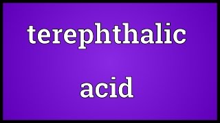 Terephthalic acid Meaning [upl. by Sillsby]