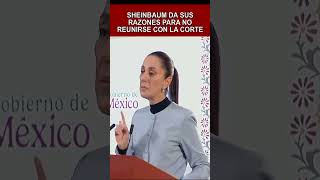 SHEINBAUM DA SUS RAZONES PARA NO REUNIRSE CON LA CORTE SHEINBAUM SHIENBAUM noticias 4t [upl. by Farlie]