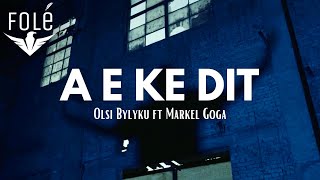 Olsi Bylyku ft Markel Goga  A e ke dit [upl. by Hnid]