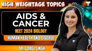 Human Health and Disease  AIDS and Cancer  NEET 2024  Dr Gargi Singh [upl. by Georgeanne]