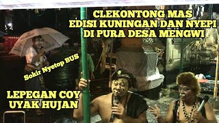 CLEKONTONG MAS EDISI KUNINGAN BERTEPATAN DENGAN NYEPI DI MENGWI UYAK HUJAN [upl. by Adnolaj]