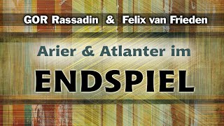 GOR Rassadin Arier amp Atlanter im ENDSPIEL [upl. by Niwde5]