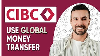 HOW TO USE CIBC GLOBAL MONEY TRANSFER FULL GUIDE [upl. by Mckinney]