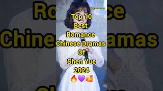 Top 10 Best Romance Chinese Dramas of Shen Yue 2024 🔥🥰❤️ shorts facts top10 shenyue cdrama fyp [upl. by Ahsatniuq983]