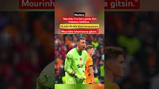 Muslera Mourinho istemiyorsa gitsin galatasaray shorts viralvideo [upl. by Strage746]