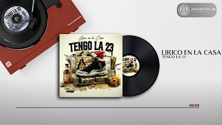 Lirico En La Casa  Tengo la 23 Audio Oficial [upl. by Anaes]