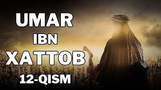 UMAR IBN XATTOB 12  QISM  УМАР ИБН ХАТТОБ 12  КИСМ 4K [upl. by Ertemed]