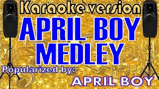 April Boy Medley POPULARIZED BYApril Boy Karaoke VersionKaraoke Cover [upl. by Mccutcheon]