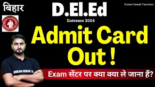 Admit Card Out  Bihar DElEd Admit card Update 2024  Exam सेंटर पर क्या क्या ले जाना हैं [upl. by Tankoos972]