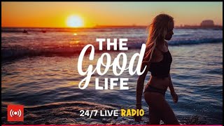 The Good Life Radio • 247 Live Radio  Best Relax House Chillout Study Running Gym Happy Music [upl. by Octavie]