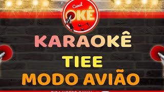 Karaokê 🎤 Tiee  Modo Avião [upl. by Studnia729]