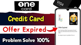 One Card Credit Card Offer Expired Problem Solve  onecard offer expired problem  one card [upl. by Ernestine]