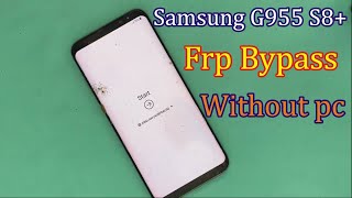 Samsung S8 Plus G955F FRP Bypass Without PC Without Flashing Latest Update [upl. by Ynnod]