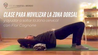 Clase para movilizar la zona dorsal y ayudar a soltar la zona cervical con Flor Cagnone [upl. by Nnalatsyrc]