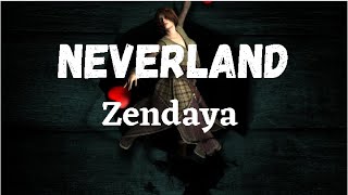 Zendaya  Neverland LYRICS [upl. by Velasco327]