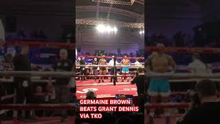 GERMAINE BROWN BEATS GRANT DENNIS VIA TKO wasserman [upl. by Turmel]