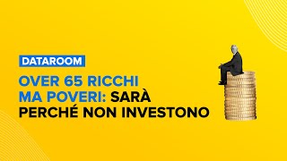 Over 65 ricchi ma poveri sarà perché non investono [upl. by Nyleikcaj]