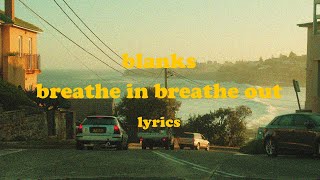 Breathe In Breathe Out  Blanks Lyrics [upl. by Jarred215]