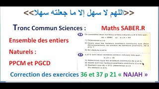 Tronc Commun Sciences Ensemble des entiers naturels Correction des exercices 36 et 37 p 21 « NAJAH » [upl. by Pauwles514]