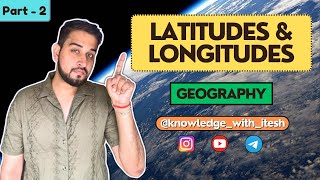 LATITUDES amp LONGITUDES  GEOGRAPHY  SSC  CGL  UPSC  IAS  KNOWLEDGE WITH ITESH [upl. by Chrisy759]