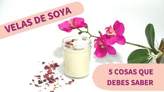 5 COSAS QUE DEBES SABER AL HACER VELAS DE SOYA [upl. by Housum]