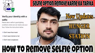 HungerStation ID per selfie option Kaise remove Kare  new update HungerStation  Saif Rajput [upl. by Nnahgem]