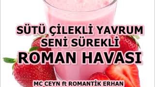 Sütü Çilekli Yavrum Seni Sürekli Roman Havası MC Ceyn ft Romantik Erhan [upl. by Wester]