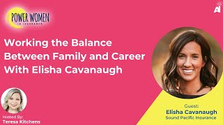 Working the Balance Between Family and Career With Elisha Cavanaugh [upl. by Donall230]