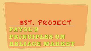 CLASS 12th Bst PROJECT on FAYOLS PRINCIPLES OF MANAGEMENT  RELIANCE MARKET [upl. by Jerrylee579]