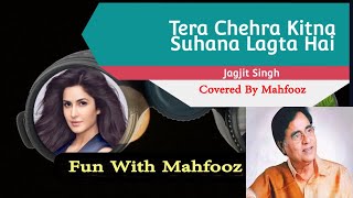 Tera Chehra Kitna Suhana Lagta Hai Live  Jagjit Singh  Super Hit Ghazal  Covered By Mahfooz [upl. by Ronen]